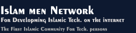 Islam Men Network For Developming islamic technology on the internet , The First islamic community for Technology Persons